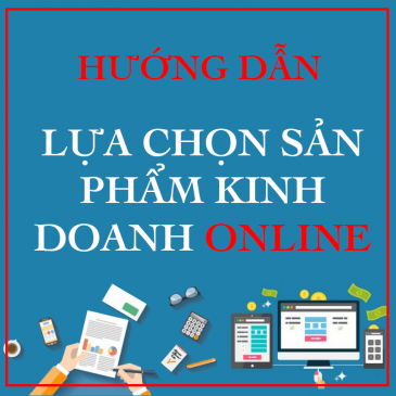 25 Tiêu chí lựa chọn sản phẩm giúp bạn có thể bán hàng trăm đơn/ngày